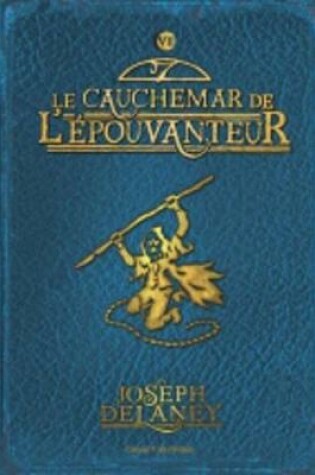 Cover of Wardstone Chronicles 7/Le Cauchemar De L'Epouvanteur