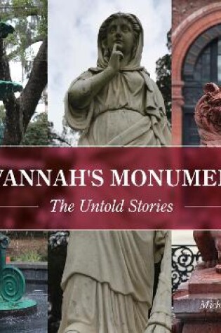 Cover of Savannah's Monuments: The Untold Stories