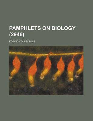 Book cover for Pamphlets on Biology; Kofoid Collection (2946 )