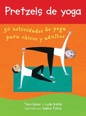 Cover of Pretzels de Yoga: 50 Actividades de Yoga Para Chicos Y Adultos (Spanish Edition)