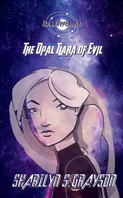 Book cover for Dawn Hyperdrive and the Opal Tiara of Evil