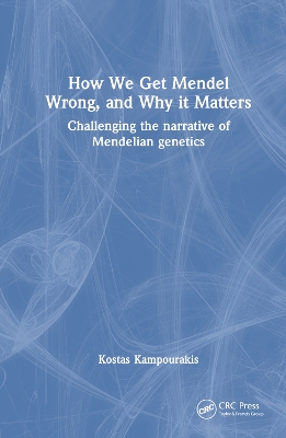 Book cover for How we Get Mendel Wrong, and Why it Matters