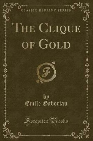 Cover of The Clique of Gold (Classic Reprint)