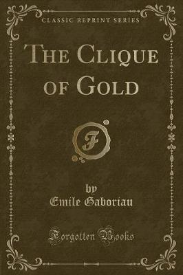 Book cover for The Clique of Gold (Classic Reprint)
