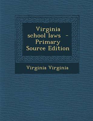 Book cover for Virginia School Laws - Primary Source Edition