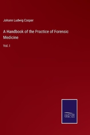 Cover of A Handbook of the Practice of Forensic Medicine