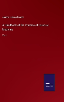 Book cover for A Handbook of the Practice of Forensic Medicine