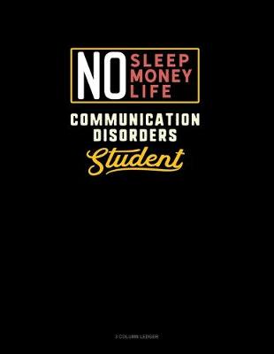 Book cover for No Sleep. No Money. No Life. Communication Disorders Student