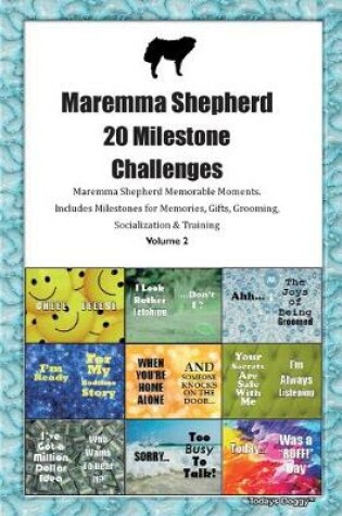 Cover of Maremma Shepherd 20 Milestone Challenges Maremma Shepherd Memorable Moments.Includes Milestones for Memories, Gifts, Grooming, Socialization & Training Volume 2