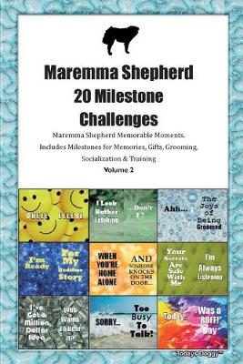 Book cover for Maremma Shepherd 20 Milestone Challenges Maremma Shepherd Memorable Moments.Includes Milestones for Memories, Gifts, Grooming, Socialization & Training Volume 2