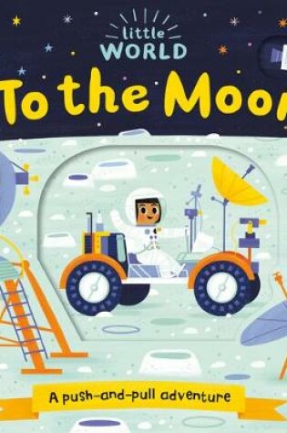 Cover of To the Moon: A Push-And-Pull Adventure