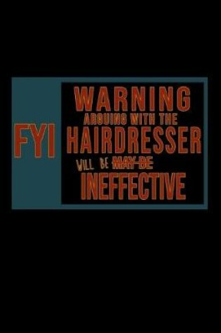 Cover of FYI. Warning arguing with the hairdresser will be ineffective