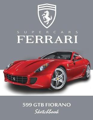 Book cover for Supercars Ferrari 599 Gtb Fiorano Sketchbook