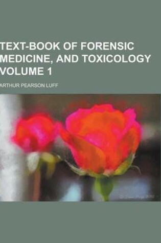 Cover of Text-Book of Forensic Medicine, and Toxicology Volume 1