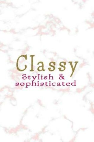 Cover of Classy Stylish & Sophisticated