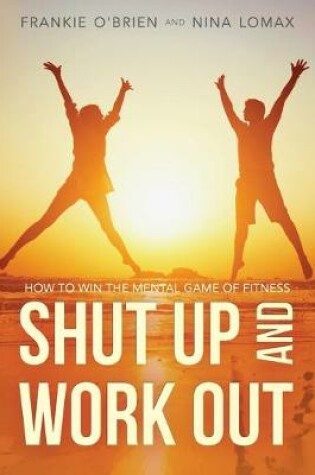 Cover of Shut Up and Work Out