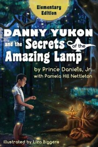 Cover of Danny Yukon and the Secrets of the Amazing Lamp -- Elementary Edition