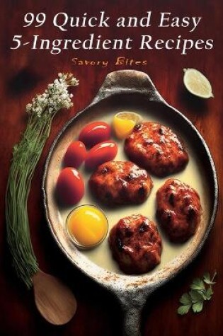 Cover of 99 Quick and Easy 5-Ingredient Recipes