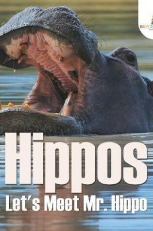 Cover of Hippos - Let's Meet Mr. Hippo