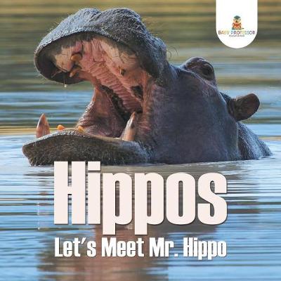 Book cover for Hippos - Let's Meet Mr. Hippo