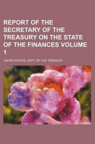 Cover of Report of the Secretary of the Treasury on the State of the Finances Volume 1