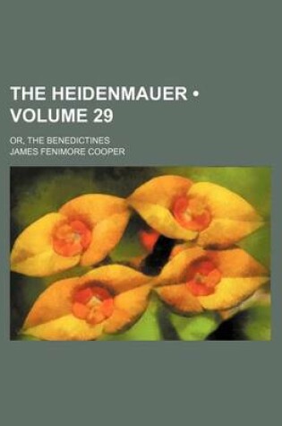 Cover of The Heidenmauer (Volume 29); Or, the Benedictines