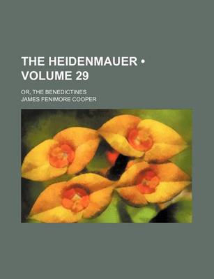 Book cover for The Heidenmauer (Volume 29); Or, the Benedictines