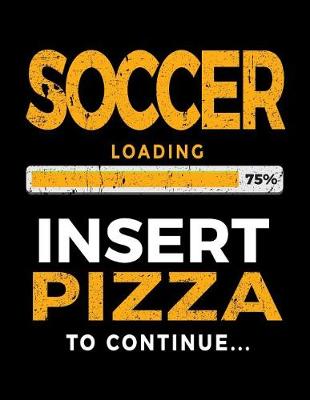 Book cover for Soccer Loading 75% Insert Pizza To Continue