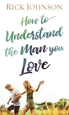 Book cover for How to Understand the Man You Love
