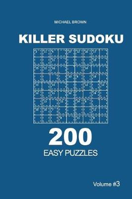 Book cover for Killer Sudoku - 200 Easy Puzzles 9x9 (Volume 3)