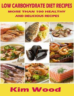 Book cover for Low Carbohydrate Diet Recipes - More Than 100 Healthy and Delicious Recipes