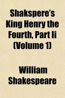 Book cover for Shakspere's King Henry the Fourth, Part II (Volume 1)