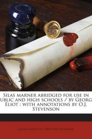 Cover of Silas Marner Abridged for Use in Public and High Schools / By George Eliot; With Annotations by O.J. Stevenson