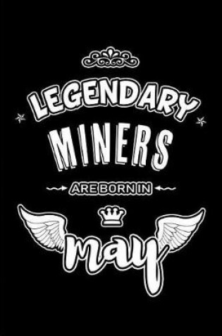 Cover of Legendary Miners are born in May