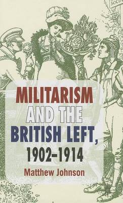 Book cover for Militarism and the British Left, 1902-1914