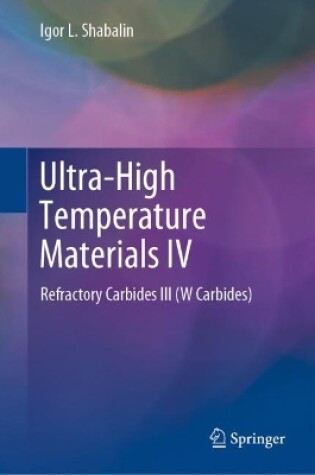 Cover of Ultra-High Temperature Materials IV