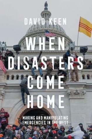 Cover of When Disasters Come Home: Making and Manipulating Emergencies In The West Cloth