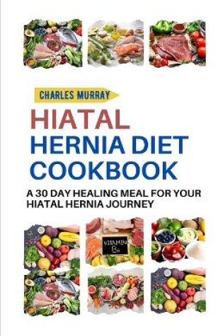 Cover of Hiatal Hernia Diet Cookbook