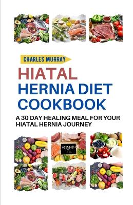 Book cover for Hiatal Hernia Diet Cookbook