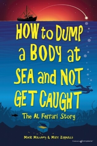 Cover of How to Dump a Body at Sea and Not Get Caught