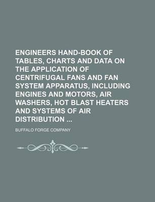 Book cover for Engineers Hand-Book of Tables, Charts and Data on the Application of Centrifugal Fans and Fan System Apparatus, Including Engines and Motors, Air Wash