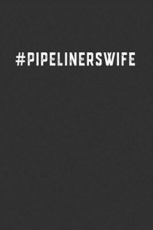 Cover of #PipelinersWife