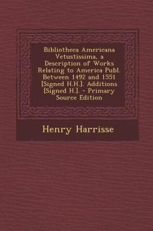 Cover of Bibliotheca Americana Vetustissima, a Description of Works Relating to America Publ. Between 1492 and 1551 [Signed H.H.]. Additions [Signed H.].