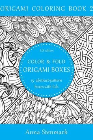 Cover of Color & Fold Origami Boxes - 15 Abstract-Pattern Boxes with Lids