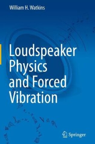 Cover of Loudspeaker Physics and Forced Vibration