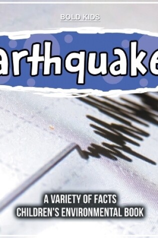 Cover of Earthquakes A Variety Of Facts Children's Environmental Book