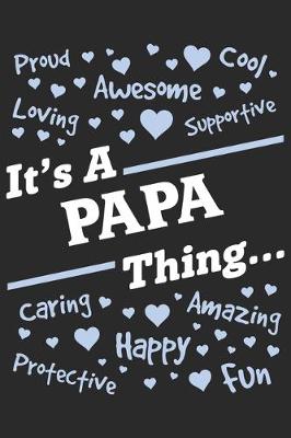 Book cover for Proud cool awesome loving supportive it's a papa thing caring amazing happy protective fun