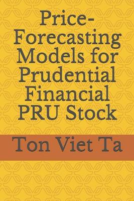 Book cover for Price-Forecasting Models for Prudential Financial PRU Stock