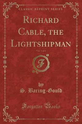 Book cover for Richard Cable, the Lightshipman, Vol. 1 of 3 (Classic Reprint)