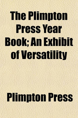 Book cover for The Plimpton Press Year Book; An Exhibit of Versatility